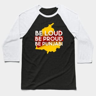 Be loud be proud be punjabi Baseball T-Shirt